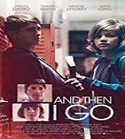 And Then I Go (2017)