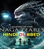 Legend of the Naga Pearls Hindi Dubbed