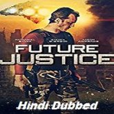 Future Justice Hindi Dubbed