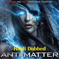 Anti Matter Hindi Dubbed