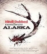 Nowhere Alaska Hindi Dubbed