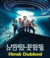 Useless Humans Hindi Dubbed